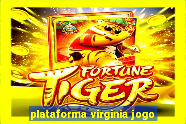 plataforma virginia jogo